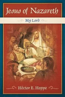 Hector E Hoppe - Jesus of Nazareth: My Lord, Häftad. Tillgänglighet: Lägg i varukorg