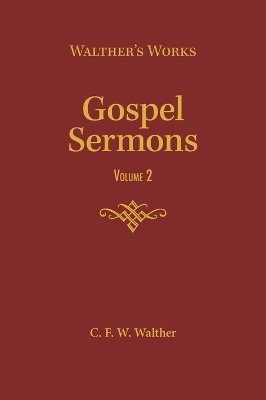 C F W Walther - Gospel Sermons - Volume 2, Inbunden