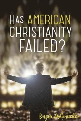 Bryan Wolfmueller - Has American Christianity Failed?, Häftad. Tillgänglighet: Lägg i varukorg