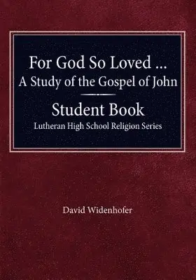 David Widenhofer - For God so Loved - A Study of the Gospel of John, Student Book, Häftad. Tillgänglighet: Lägg i varukorg