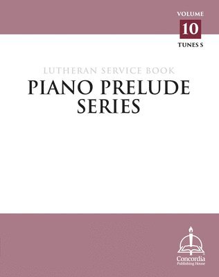 Concordia Publishing House - Piano Prelude Series: Lutheran Service Book, Vol. 10 (S), Häftad. Tillgänglighet: Lägg i varukorg