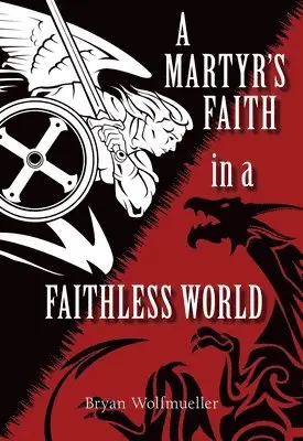 Bryan Wolfmueller - Martyr's Faith in a Faithless World, Häftad. Tillgänglighet: Lägg i varukorg