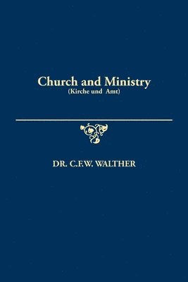 C F W Walther - Church and Ministry (Kirche und Amt), Häftad