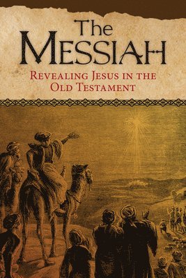 Concordia Publishing House - Messiah: Revealing Jesus in the Old Testament, Häftad