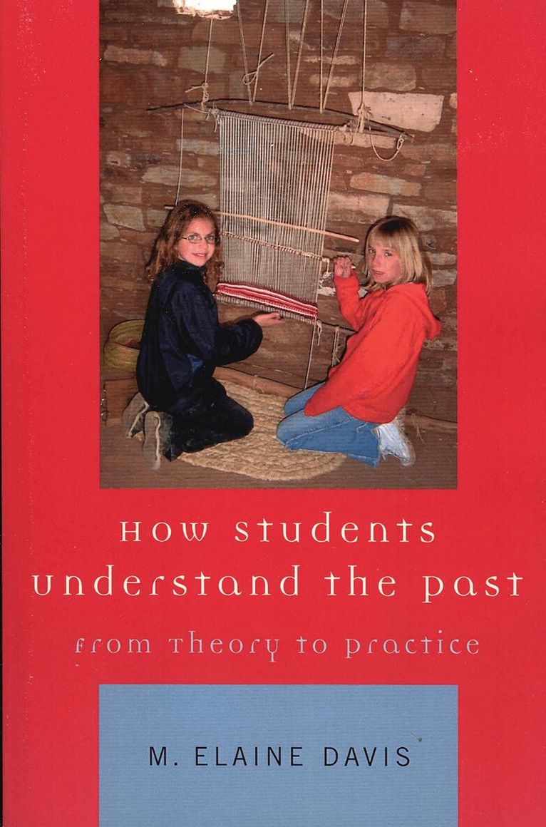M. Elaine Davis - How Students Understand the Past, Häftad. Tillgänglighet: Lägg i varukorg