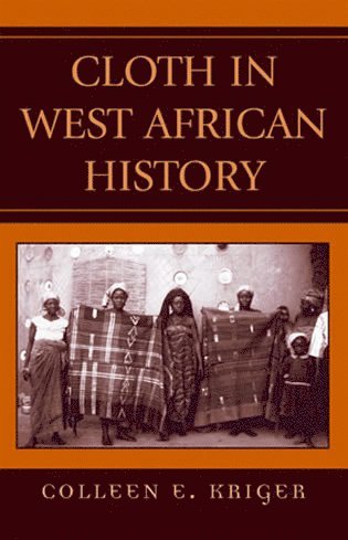 Cloth in West African History av Colleen E Kriger
