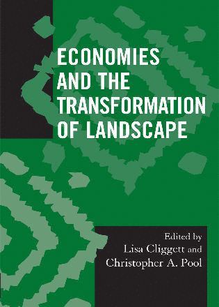 Economies and the Transformation of Landscape av Lisa Cliggett, Christopher A Pool