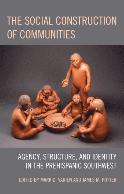 Mark D. Varien, James M. Potter - Social Construction of Communities, E-bok