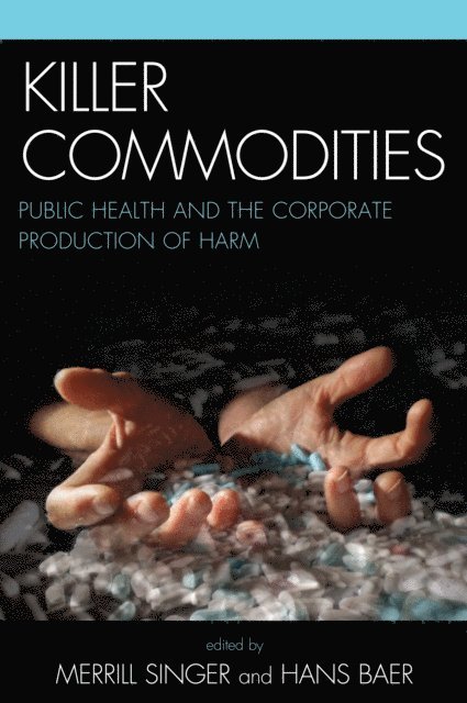 Merrill Singer, Hans A. Baer - Killer Commodities, E-bok