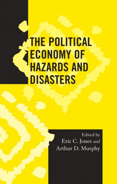 Eric C. Jones, Arthur D. Murphy - Political Economy of Hazards and Disasters, E-bok
