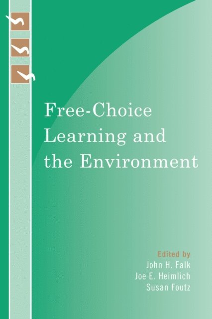 John H. Falk, Joe E. Heimlich, Susan Foutz - Free-Choice Learning and the Environment, E-bok