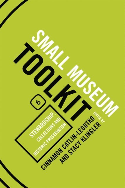 Cinnamon Catlin-Legutko, Stacy Klingler - Stewardship: Collections and Historic Preservation, E-bok