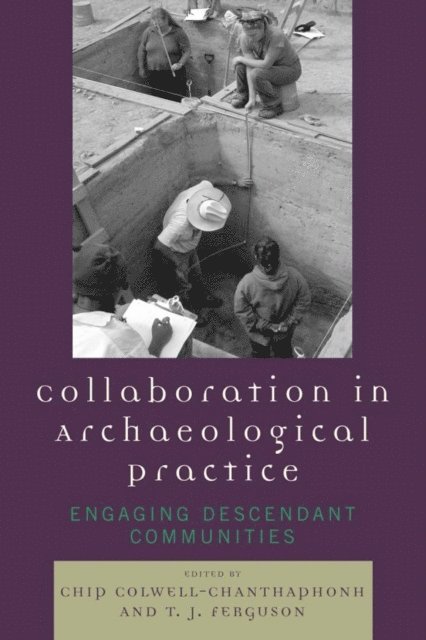 Chip Colwell-Chanthaphonh, T. J. Ferguson - Collaboration in Archaeological Practice, E-bok