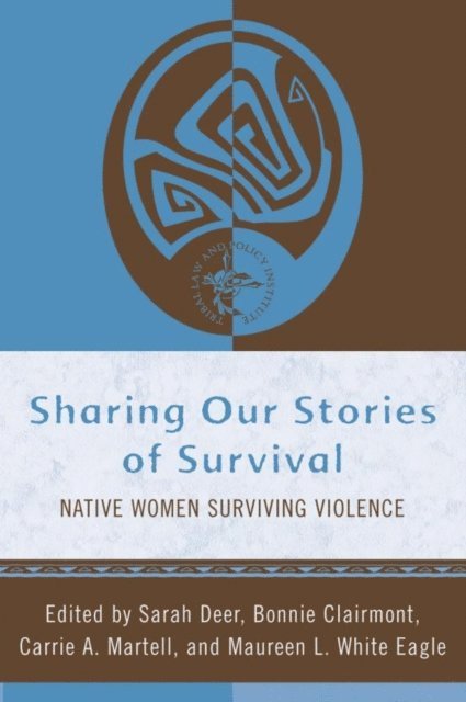 Sarah Deer, Bonnie Clairmont, Carrie A. Martell, Maureen L. White Eagle - Sharing Our Stories of Survival, E-bok