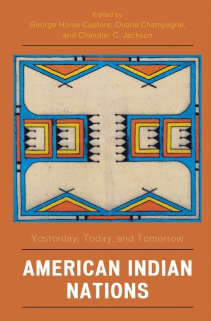 George Horse Capture, Duane Champagne, Chandler C. Jackson - American Indian Nations, E-bok
