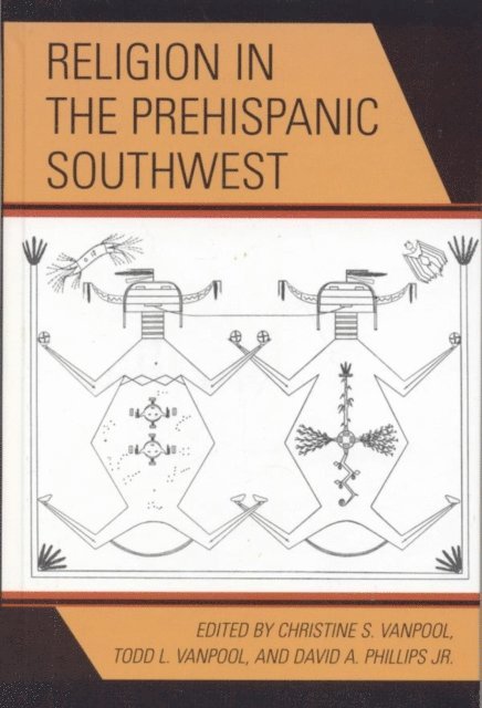 Christine S. VanPool, Todd L. VanPool, David A. Phillips Jr. - Religion in the Prehispanic Southwest, E-bok