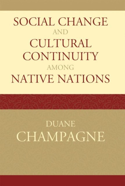 Duane Champagne - Social Change and Cultural Continuity among Native Nations, E-bok
