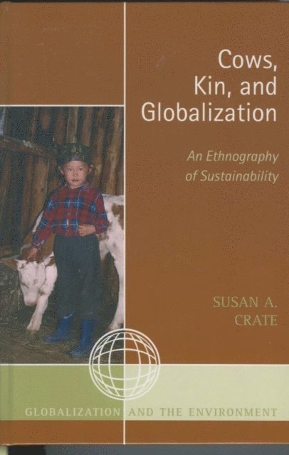 Susan Alexandra Crate - Cows, Kin, and Globalization, E-bok