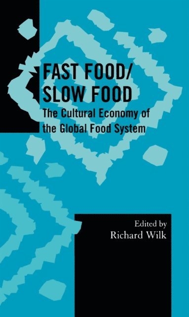 Richard Wilk - Fast Food/Slow Food, E-bok