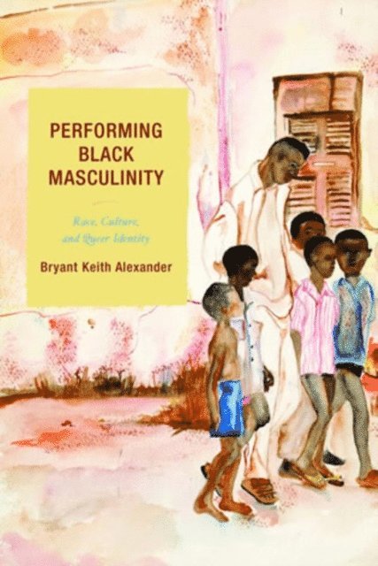 Bryant Keith Alexander - Performing Black Masculinity, E-bok