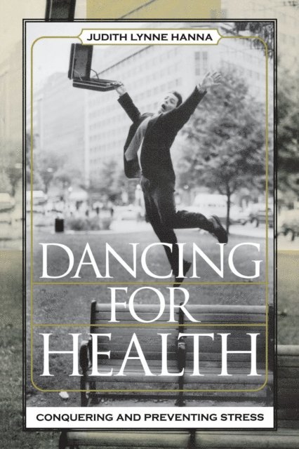 Judith Lynne Hanna - Dancing for Health, E-bok