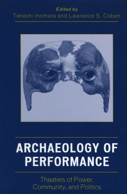 Takeshi Inomata, Lawrence S. Coben - Archaeology of Performance, E-bok