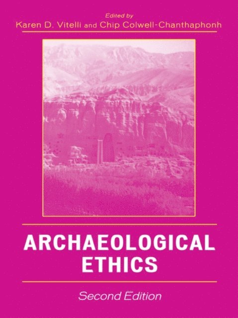 Karen D. Vitelli, Chip Colwell-Chanthaphonh - Archaeological Ethics, E-bok