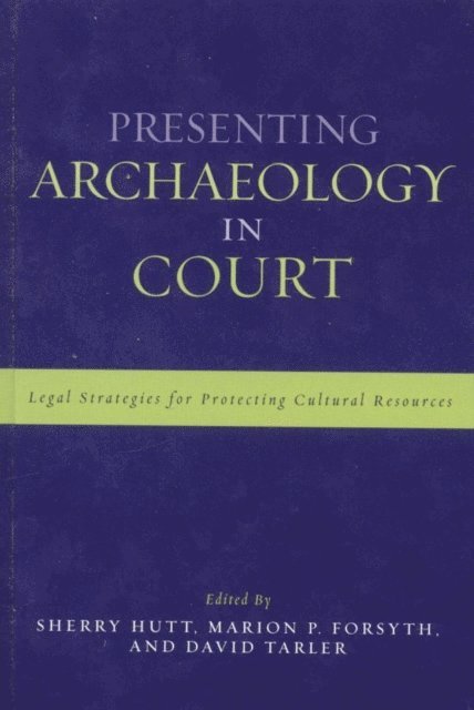 Sherry Hutt, Marion P. Forsyth, David Tarler - Presenting Archaeology in Court, E-bok