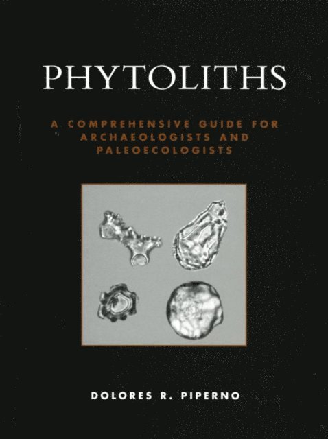 Dolores R. Piperno - Phytoliths, E-bok