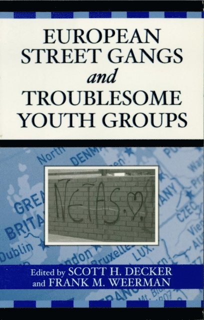 Scott H. Decker, Frank M. Weerman - European Street Gangs and Troublesome Youth Groups, E-bok