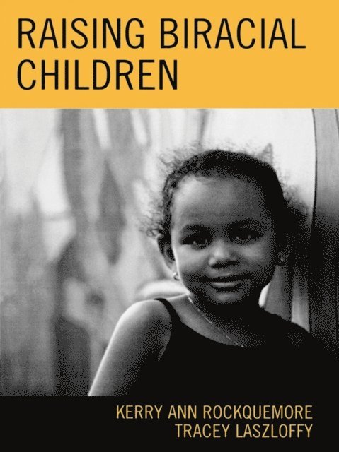 Kerry Ann Rockquemore, Tracey A. Laszloffy - Raising Biracial Children, E-bok