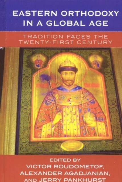 Victor Roudometof, Alexander Agadjanian, Jerry Pankhurst - Eastern Orthodoxy in a Global Age, E-bok