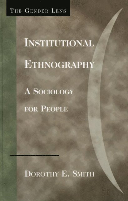 Dorothy E. Smith - Institutional Ethnography, E-bok