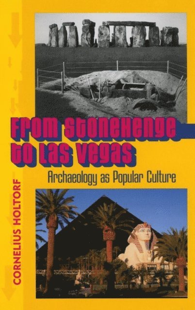 Cornelius Holtorf - From Stonehenge to Las Vegas, E-bok