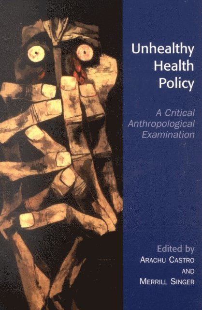 Arachu Castro, Merrill Singer - Unhealthy Health Policy, E-bok