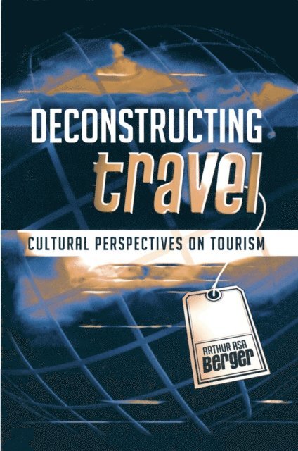 Arthur Asa Berger - Deconstructing Travel, E-bok