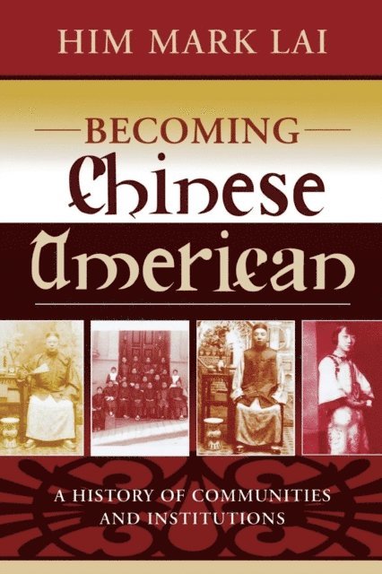 Him Mark Lai - Becoming Chinese American, E-bok