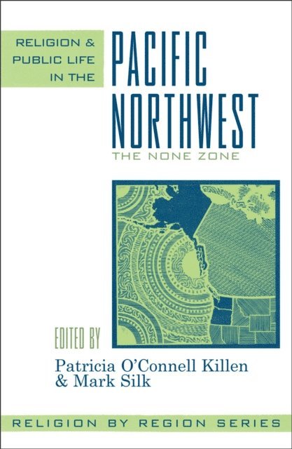 Patricia O'Connell Killen, Mark Silk - Religion and Public Life in the Pacific Northwest, E-bok