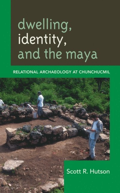 Scott R. Hutson - Dwelling, Identity, and the Maya, E-bok