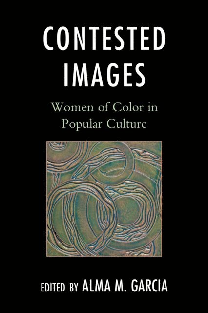Alma M. Garcia - Contested Images, E-bok