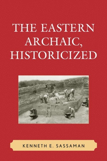 Kenneth E. Sassaman - Eastern Archaic, Historicized, E-bok