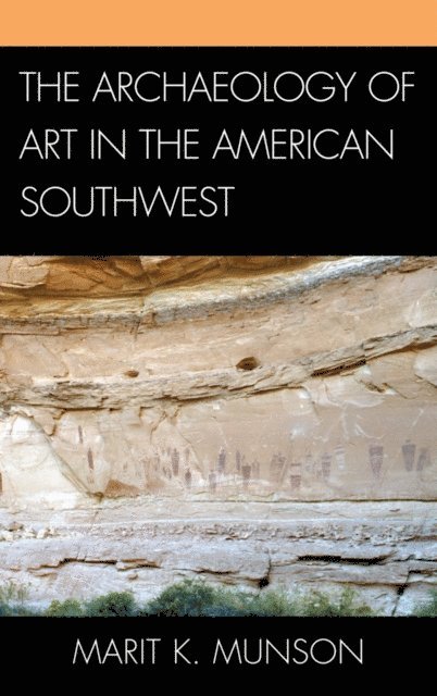 Marit K. Munson - Archaeology of Art in the American Southwest, E-bok