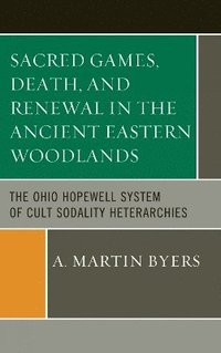 Sacred Games, Death, and Renewal in the Ancient Eastern Woodlands