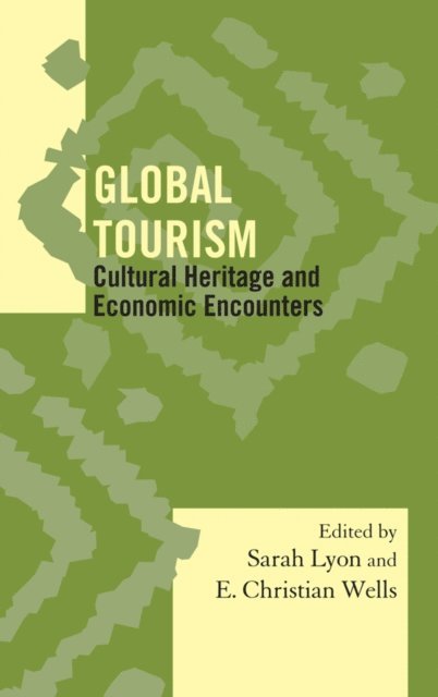 Sarah M. Lyon, E. Christian Wells - Global Tourism, E-bok