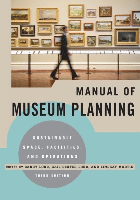 Barry Lord, Gail Dexter Lord, Lindsay Martin - Manual of Museum Planning, E-bok