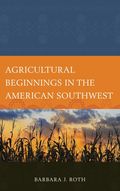 Agricultural Beginnings in the American Southwest