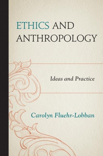 Carolyn Fluehr-Lobban - Ethics and Anthropology, E-bok