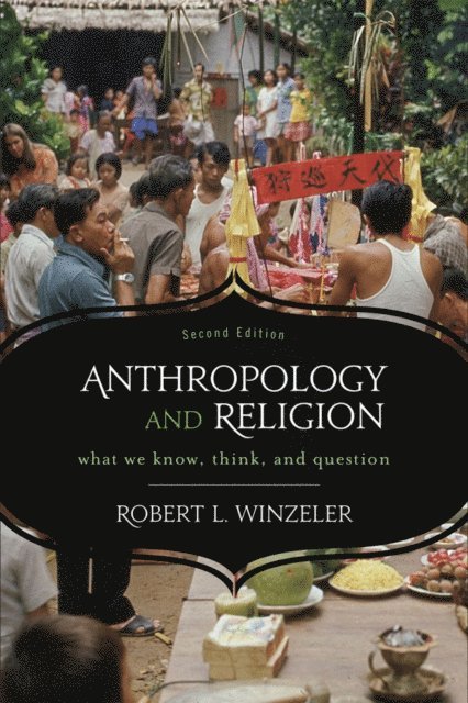 Robert L. Winzeler - Anthropology and Religion, E-bok