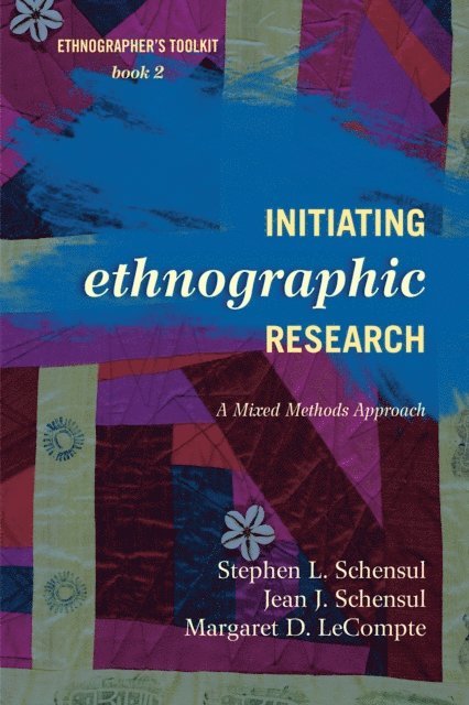 Stephen L. Schensul, Jean J. Schensul, Margaret D. LeCompte - Initiating Ethnographic Research, E-bok