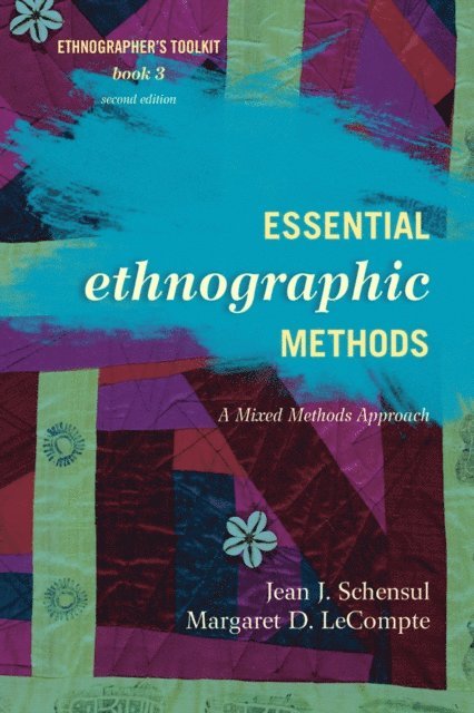 Jean J. Schensul, Margaret D. LeCompte - Essential Ethnographic Methods, E-bok
